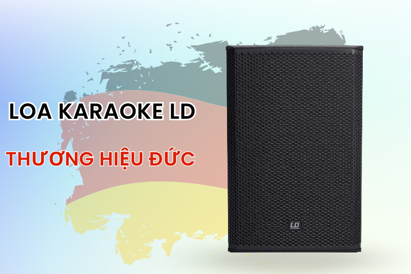 Loa karaoke LD - Thương hiệu Đức
