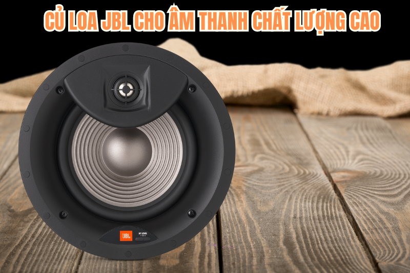 Củ loa JBL mang tới âm thanh chất lượng 