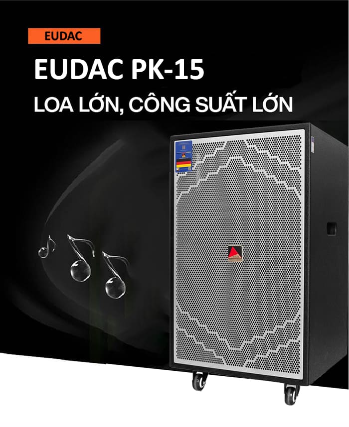 EUDAC PK-15 có công suất lớn cho âm thanh mạnh mẽ