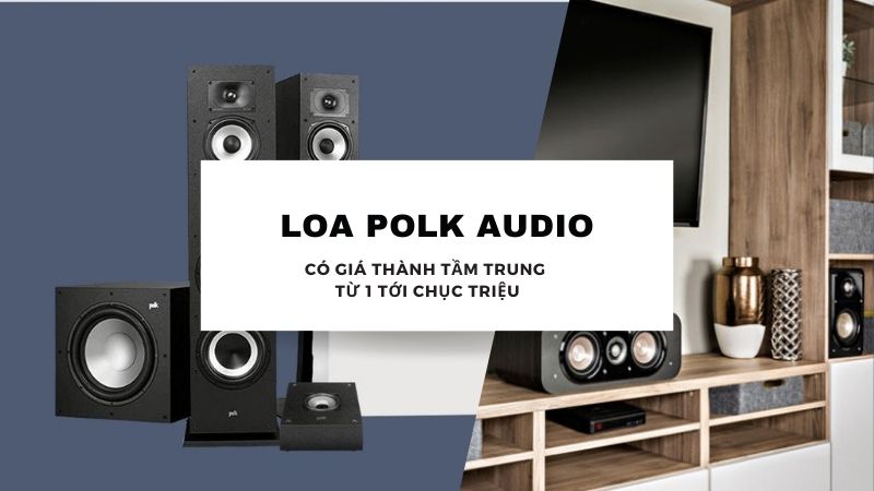 Giá thành của loa Polk Audio như thế nào?
