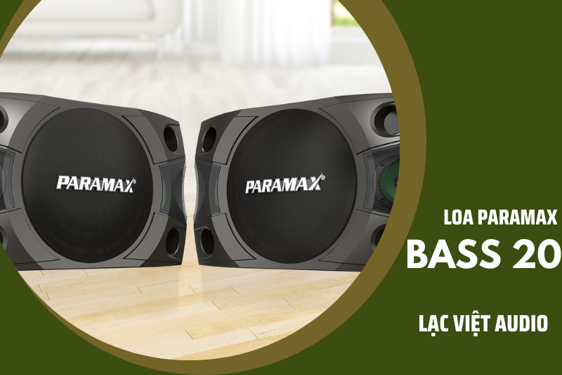 Lạc Việt Audio - đơn vị cung cấp các dòng loa Paramax chính hãng, giá tốt nhất 