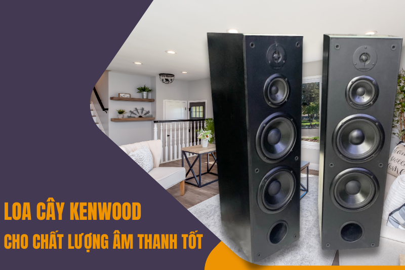 Loa cây Kenwood cho âm thanh chất lượng cao 