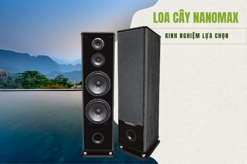 Kinh nghiệm mua loa cây Nanomax 