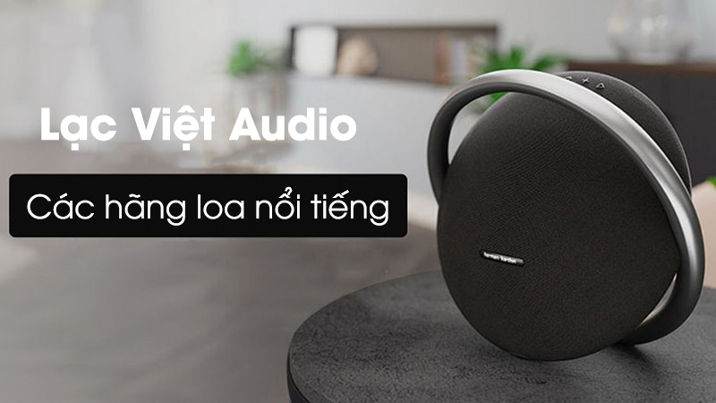 Lạc Việt Audio - đơn vị cung cấp các dòng loa bluetooth nổi tiếng