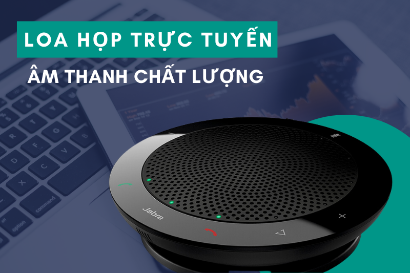 Lựa chọn loa họp trực tuyến có âm thanh chất lượng 