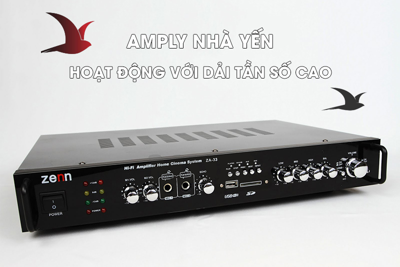 Amply nhà yến hoạt động với dải tần số cao 
