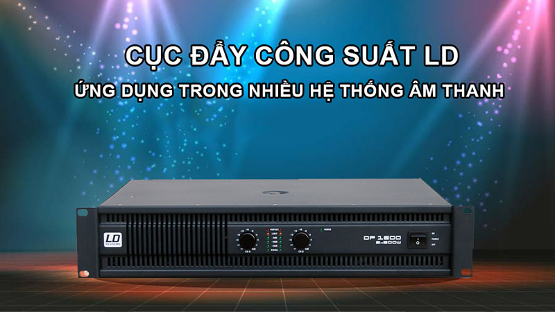 Cục đẩy LD ứng dụng trong nhiều hệ thống âm thanh 