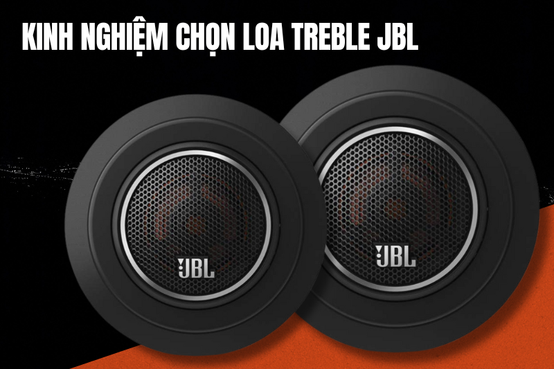 Kinh nghiệm khi mua loa treble JBL 