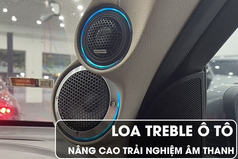 Loa treble ô tô nâng cao trải nghiệm âm thanh trên xe 