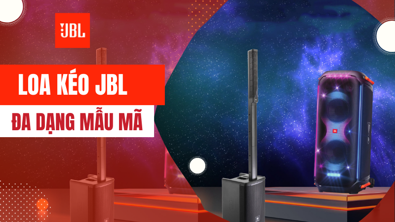 Loa kéo JBL - đa dạng mẫu mã