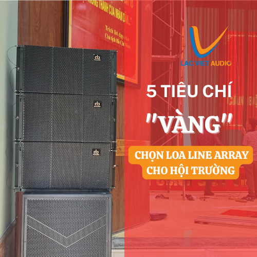 5-tieu-chi-vang-khi-lua-chon-loa-line-array