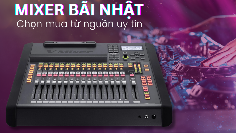 Mua mixer bãi Nhật từ nguồn uy tín 