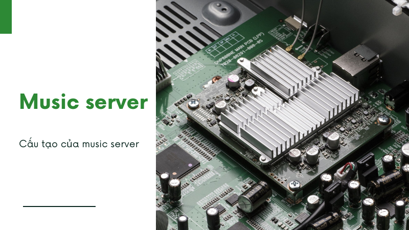 Music server được cấu tạo từ các bộ phận đơn giản 
