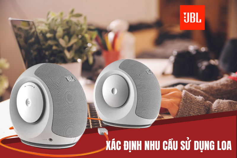 Xác định nhu cầu sử dụng loa vi tính JBL 