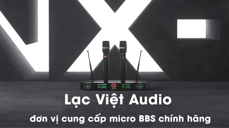 Lạc Việt Audio - đơn vị cung cấp micro BBS chính hãng, giá tốt nhất 