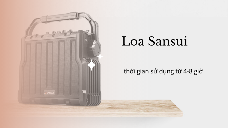 Loa Sansui có thời gian sử dụng pin dài từ 4-8 giờ 
