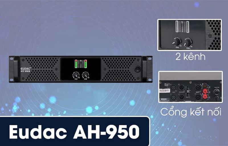 Cục đẩy công suất EUDAC AH-950 dễ dàng điều chỉnh, phối ghép Cục đẩy công suất EUDAC AH-950 dễ dàng điều chỉnh, phối ghép