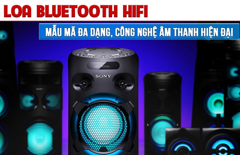 Loa Bluetooth Hifi: Mẫu mã đa dạng, đẹp mắt, công nghệ hiện đại