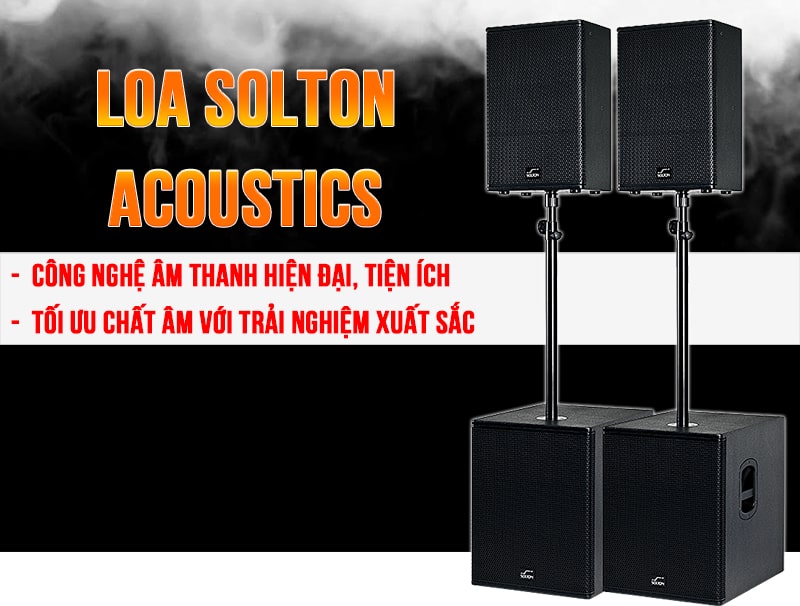 Loa Solton Acoustics - Công nghệ âm thanh hiện đại, tiện ích