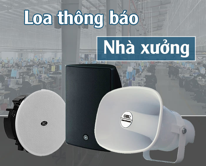 TOP 7+ Loa nhà xưởng chất lượng, giá rẻ, hàng chuẩn nhất!