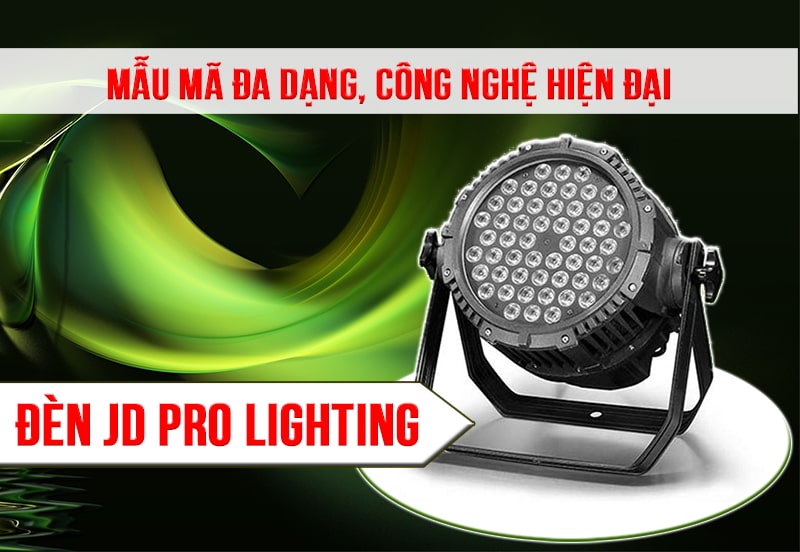Những đặc điểm nổi bật của đèn JD Pro Lighting chính hãng