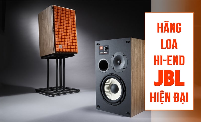Thương hiệu loa Hi-end JBL hiện đại, cao cấp