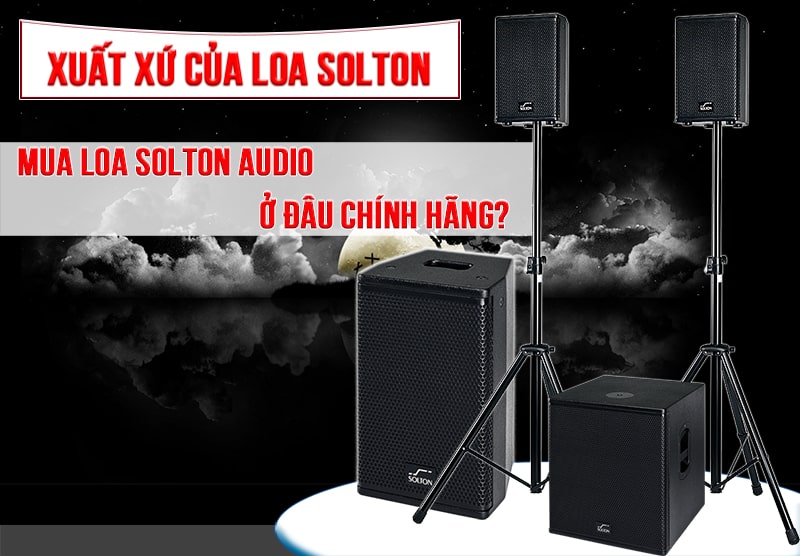 Loa Solton xuất xứ ở đâu?