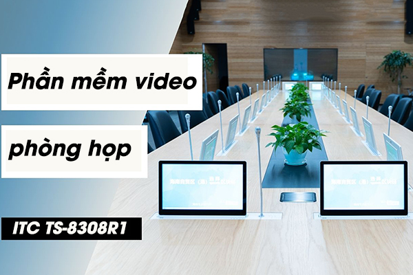 Phần mềm video hệ thống phòng họp không giấy tờ ITC TS-8308R1