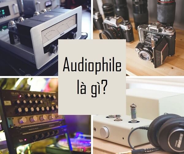 Audiophile là gì ?