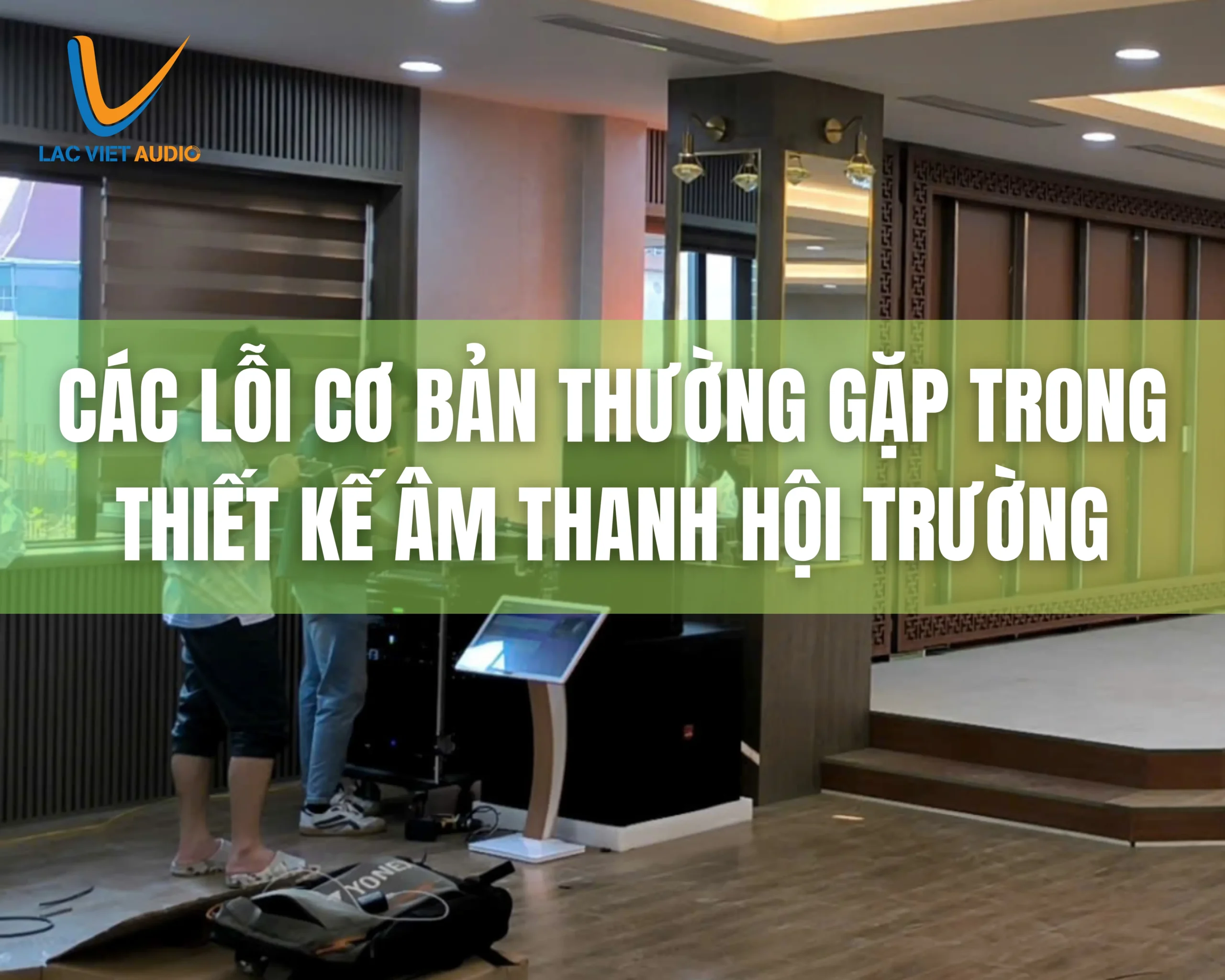 cac-loi-co-ban-thuong-gap-trong-thiet-ke-am-thanh-hoi-truong