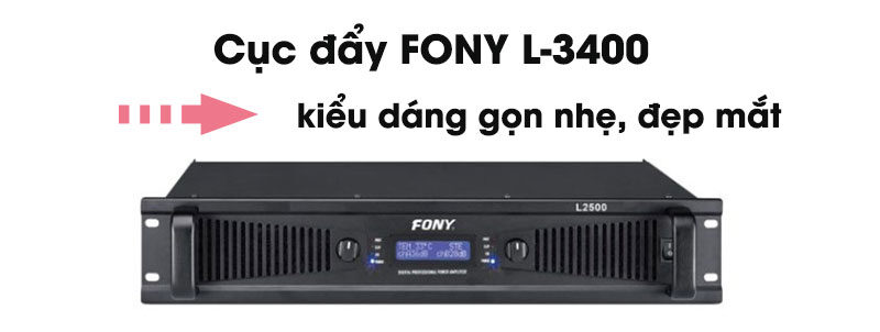 Cục đẩy FONY L-3400 có kiểu dáng gọn nhẹ, đẹp mắt