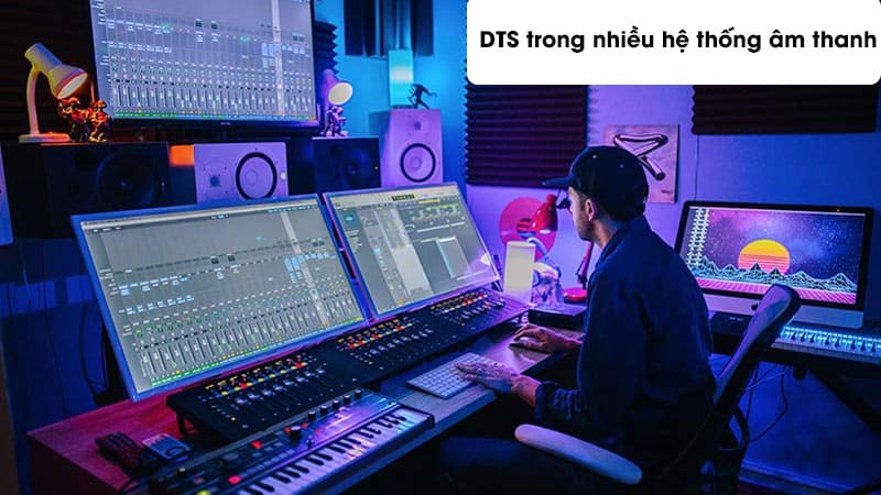 DTS được sử dụng trong nhiều hệ thống âm thanh