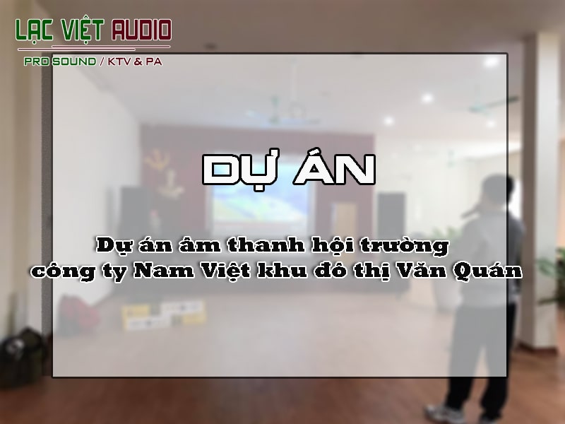 Dự án âm thanh hội trường, sân khấu công ty Nam Việt khu đô thị Văn Quán, Hà Đông