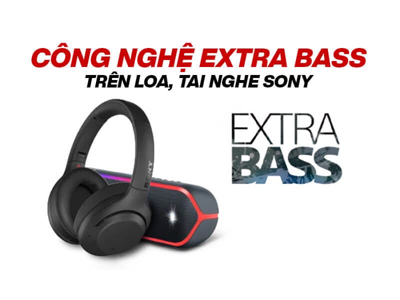 Extra Bass được sử dụng trên tai nghe, loa,... 