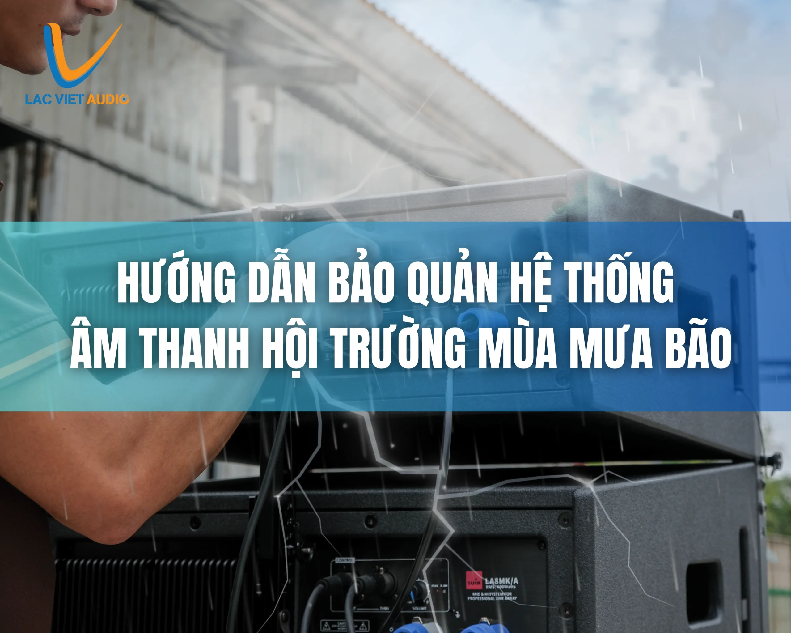 hướng-dẫn-bảo-quản-hệ-thống-âm-thanh-hội-trường-mùa-mưa-bão