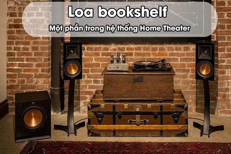 Loa bookshelf - một phần trong hệ thống Home Theater