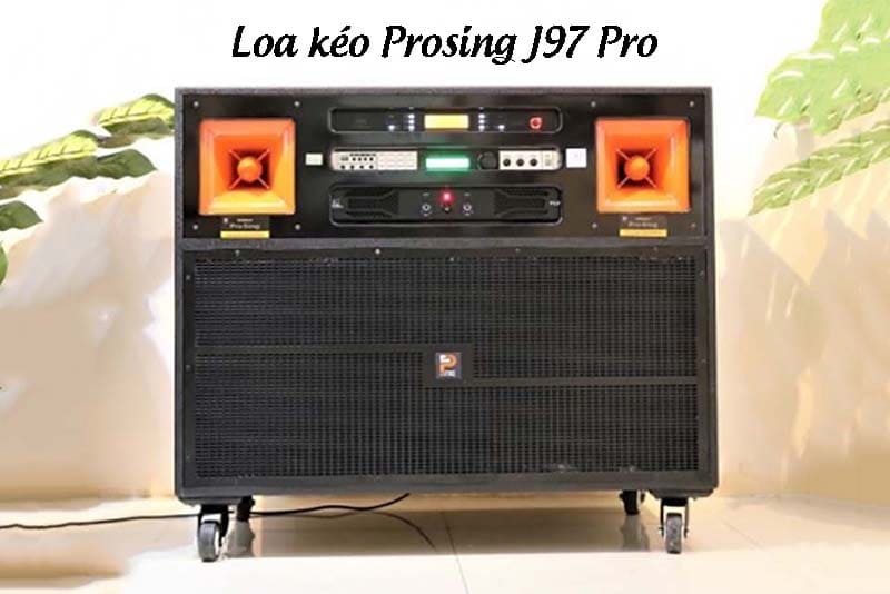 Loa kéo Việt Nam đắt nhất Prosing J97 Pro