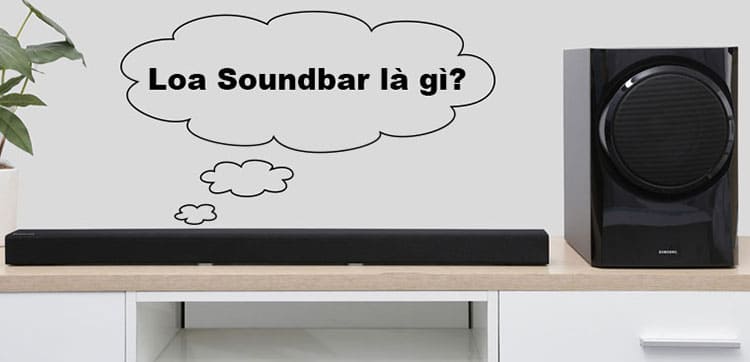 Loa Soundbar là gì? - Là dòng loa có thiết kế thanh dài có chức năng tái tạo âm thanh
