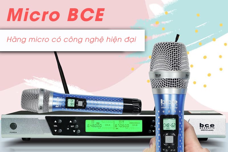 Micro BCE - Hãng micro nổi tiếng có công nghệ hiện đại