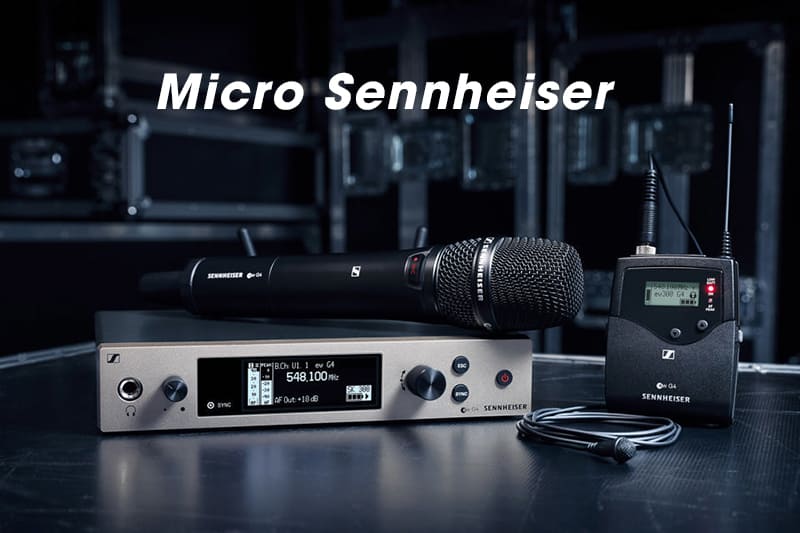 Micro Sennheiser - Hãng micro nổi tiếng nhất
