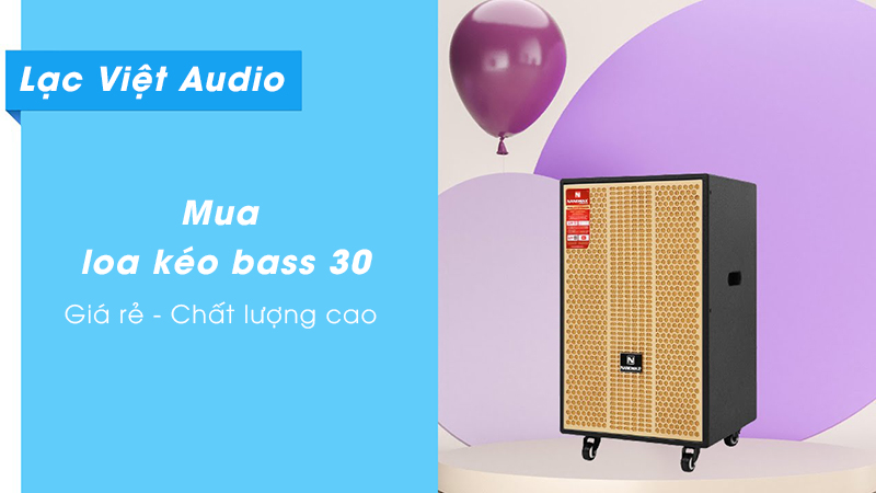 Mua loa kéo bass 30 chính hãng giá tốt nhất tại Lạc Việt Audio