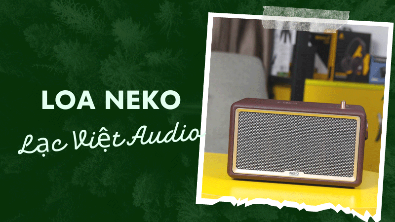 Mua loa Neko chính hãng, giá tốt nhất tại Lạc Việt Audio