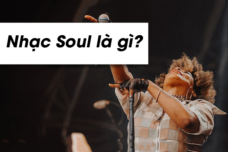 Nhạc Soul là gì? 