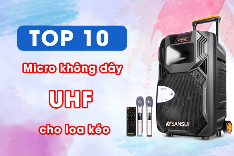 Mua micro không dây cho loa kéo UHF chính hãng tại Lạc Việt Audio